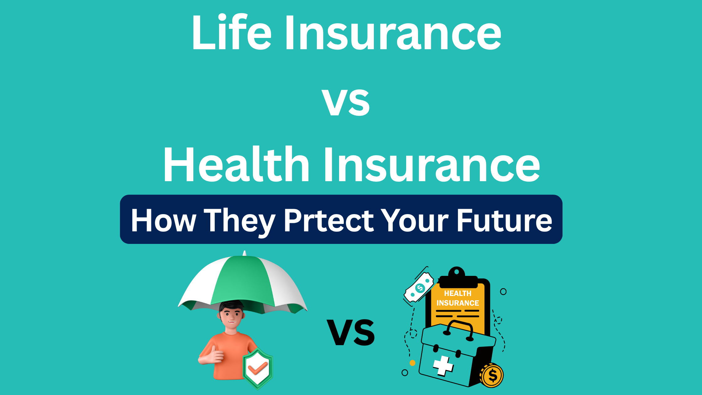 Life Insurance vs Health Insurance: How They Protect Your Future