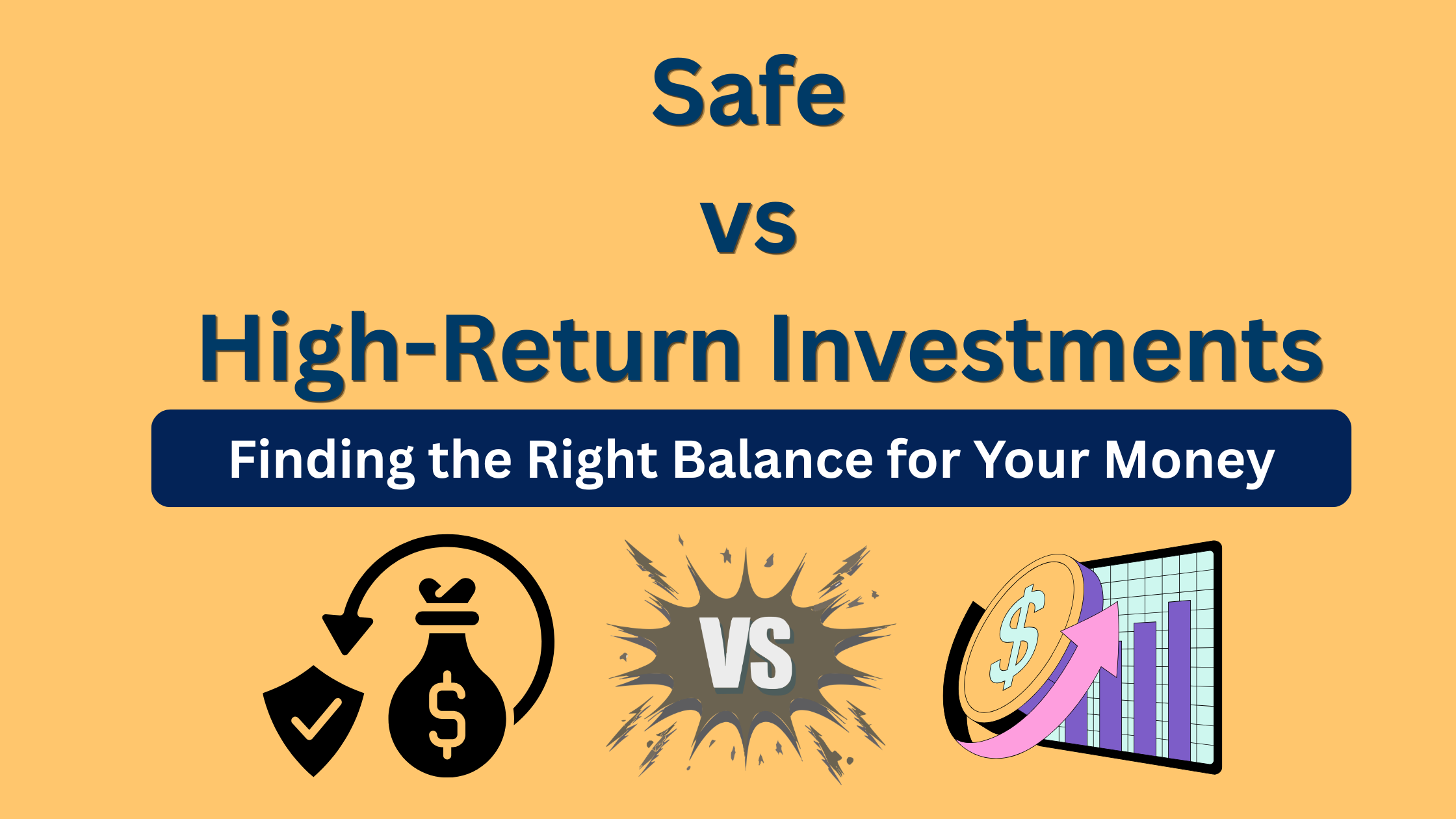 Safe vs High-Return Investments: What Should You Choose?