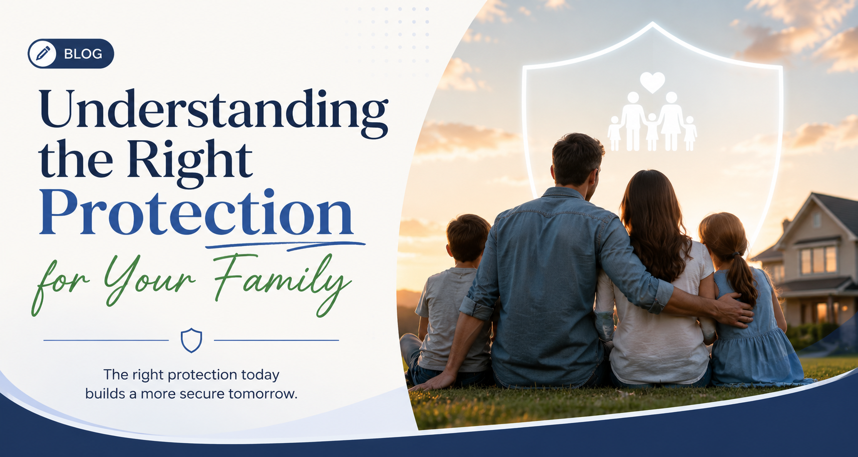 Understanding the Right Protection for Your Family