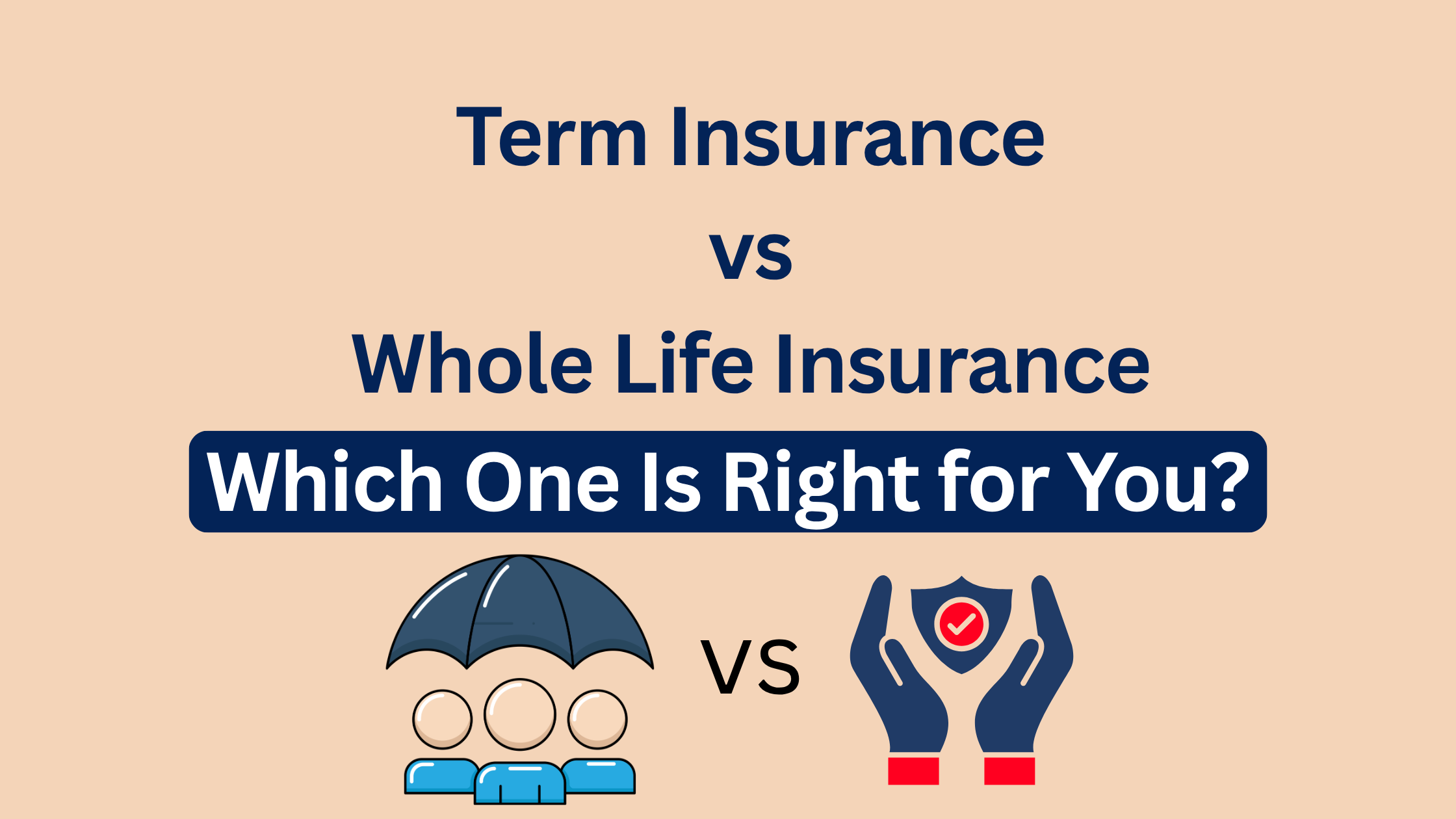 Term Insurance vs Whole Life Insurance: Which One Should You Choose?