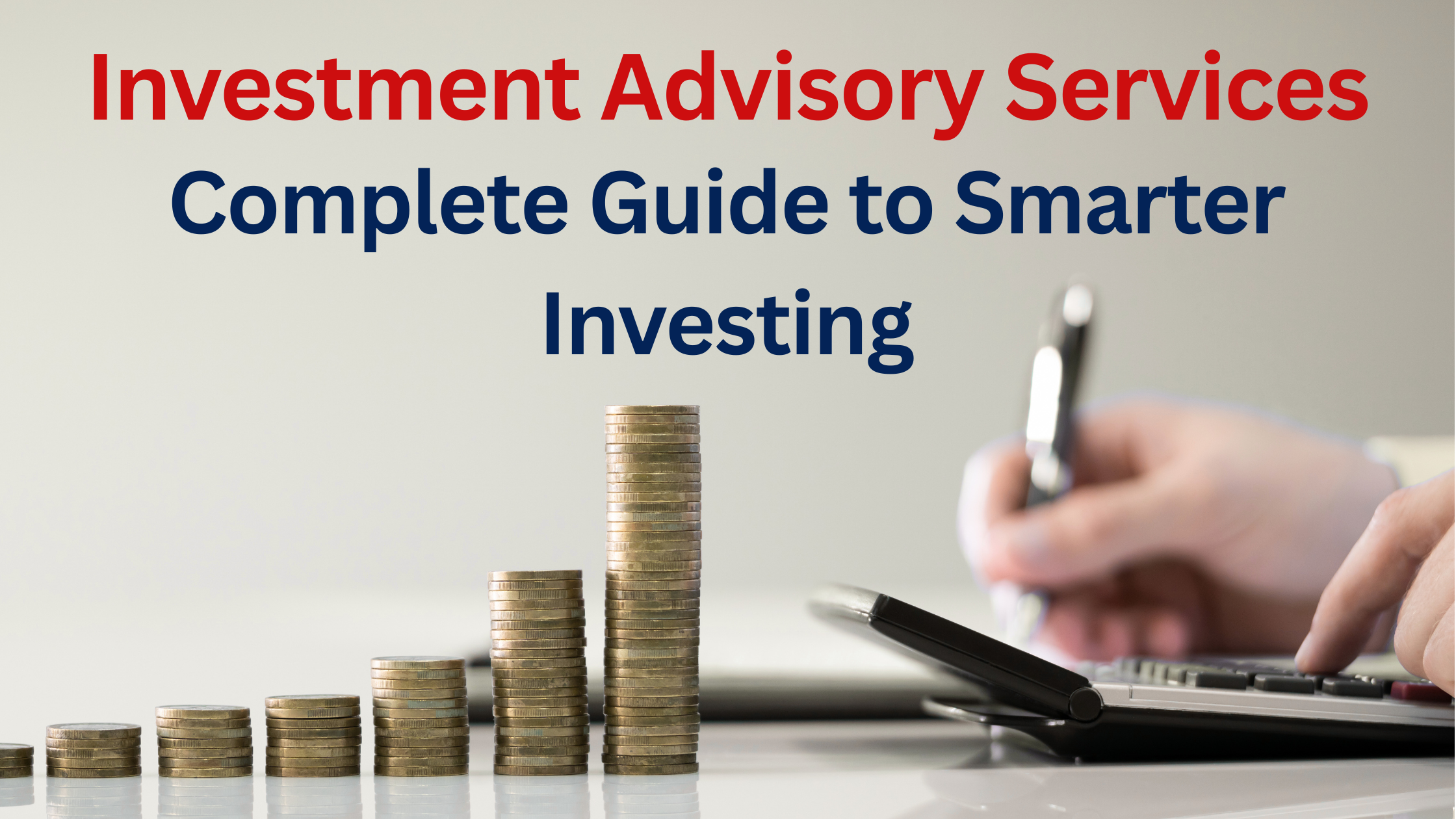 Investment Advisory Services Gain Importance as Investors Seek Professional Financial Guidance