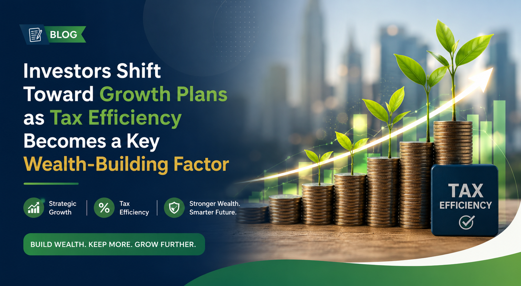 Investors Shift Toward Growth Plans as Tax Efficiency Becomes a Key Wealth-Building Factor