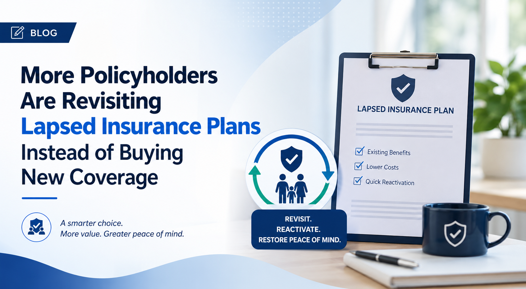 More Policyholders Are Revisiting Lapsed Insurance Plans Instead of Buying New Coverage